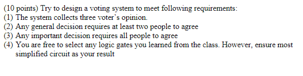 Solved (10 points) Try to design a voting system to meet | Chegg.com
