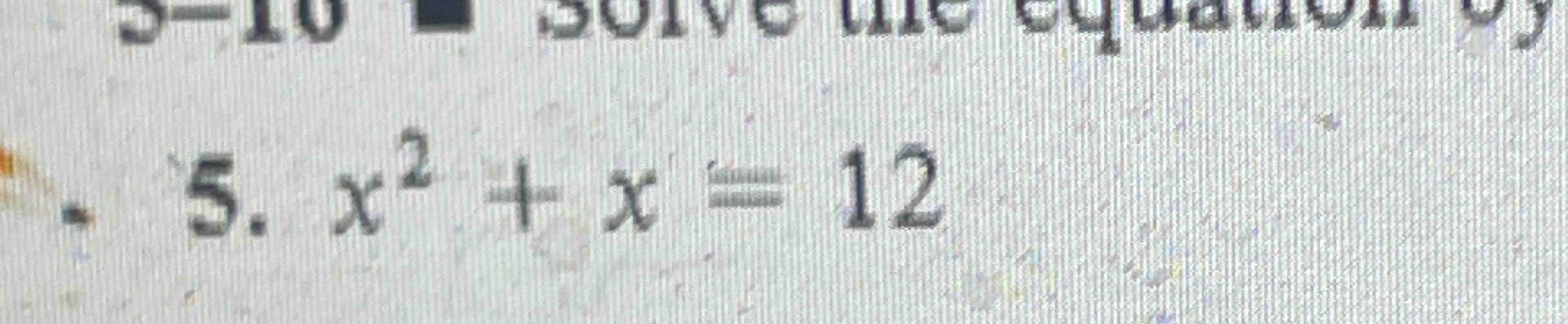 Solved x2+x=12 | Chegg.com