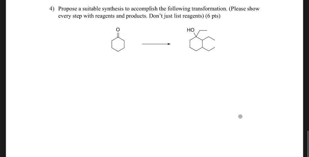 Solved 4) Propose A Suitable Synthesis To Accomplish The | Chegg.com