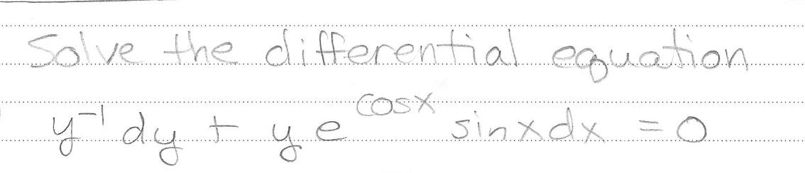 Solve the differential equation \( y^{-1} d y+y e^{\cos x} \sin x d x=0 \)