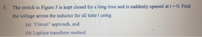 Solved The switch in Figure 3 is kept closed for a long time | Chegg.com