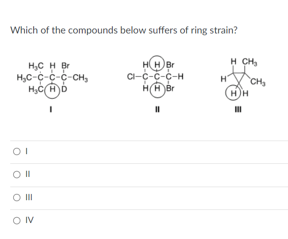 Solved Which of the compounds below suffers of ring strain? | Chegg.com
