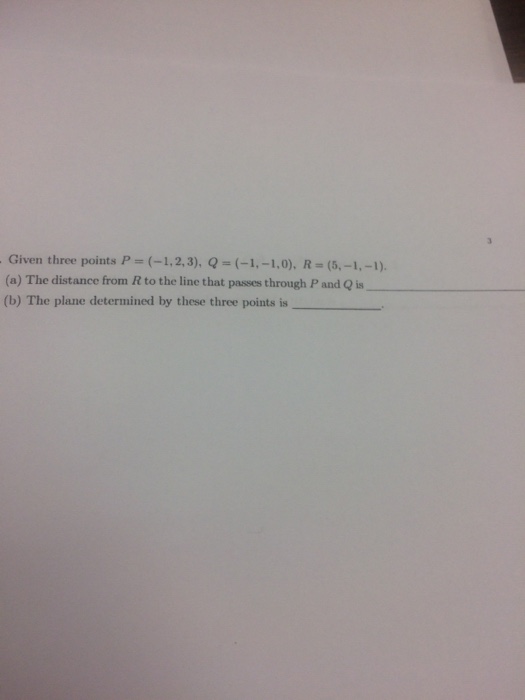 Solved Given three points P = (-1,2,3), Q = (-1,-1,0), R = | Chegg.com