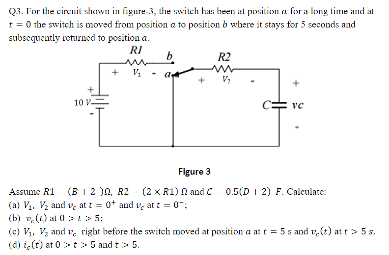 Solved Q3. For the circuit shown in figure-3, the switch has | Chegg.com