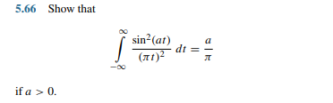 Solved 5.66 ﻿Show that∫-∞∞sin2(at)(πt)2dt=aπif a>0. | Chegg.com