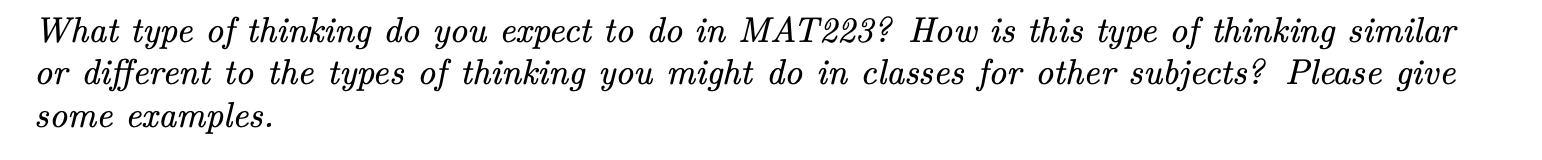 What type of thinking do you expect to do in MAT223? How is this type of thinking similar or different to the types of thinki