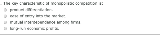 The Key Characteristic Of Monopolistic Competition Is