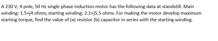 Solved A 230 V, 4 pole, 50 Hz single phase induction motor | Chegg.com