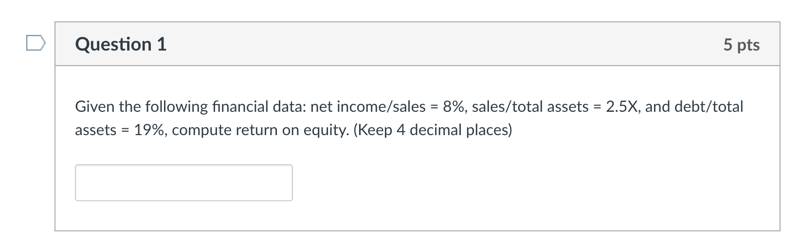 Solved Question 1 5 pts Given the following financial data: | Chegg.com