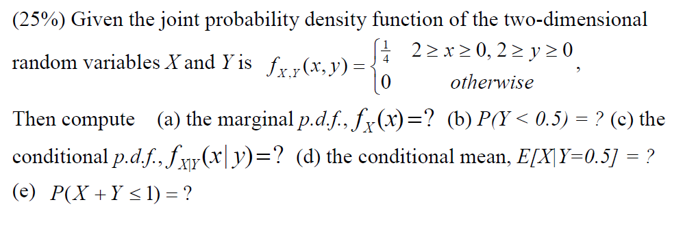 Solved (25%) Given the joint probability density function of | Chegg.com image.