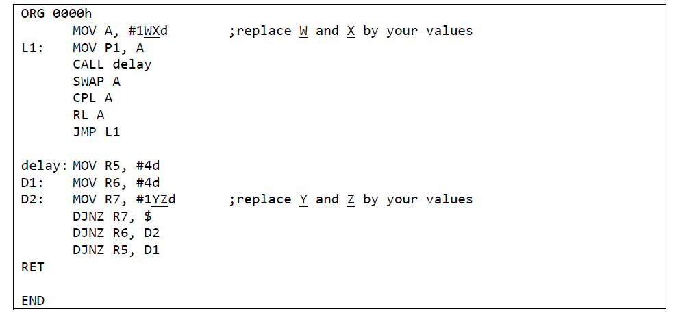 Solved ;replace W and X by your values ORG 0000h MOV A, | Chegg.com