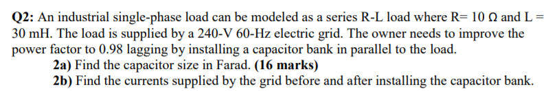 Solved Q2: An industrial single-phase load can be modeled as | Chegg.com
