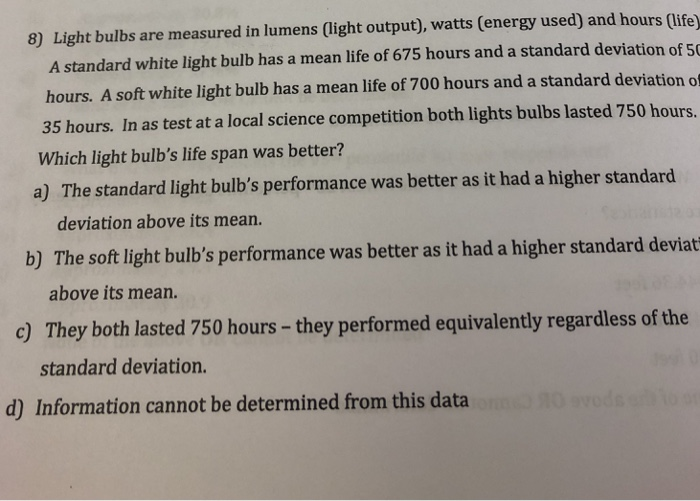 Solved 8) Light bulbs are measured in lumens (light output),