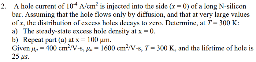 Solved 2. A hole current of 104 A/cm² is injected into the | Chegg.com