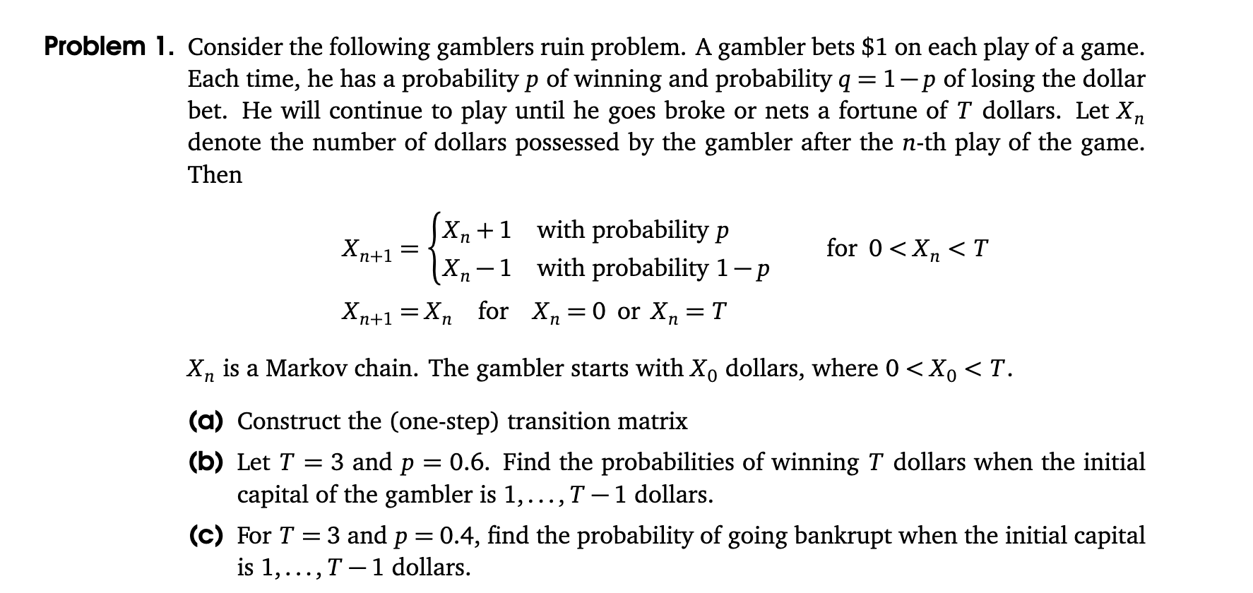 Solved Problem 1. Consider The Following Gamblers Ruin | Chegg.com