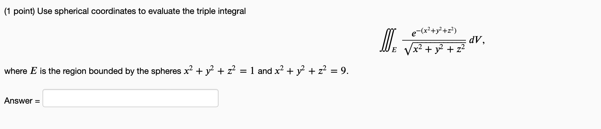 Solved (1 Point) Use Spherical Coordinates To Evaluate The | Chegg.com