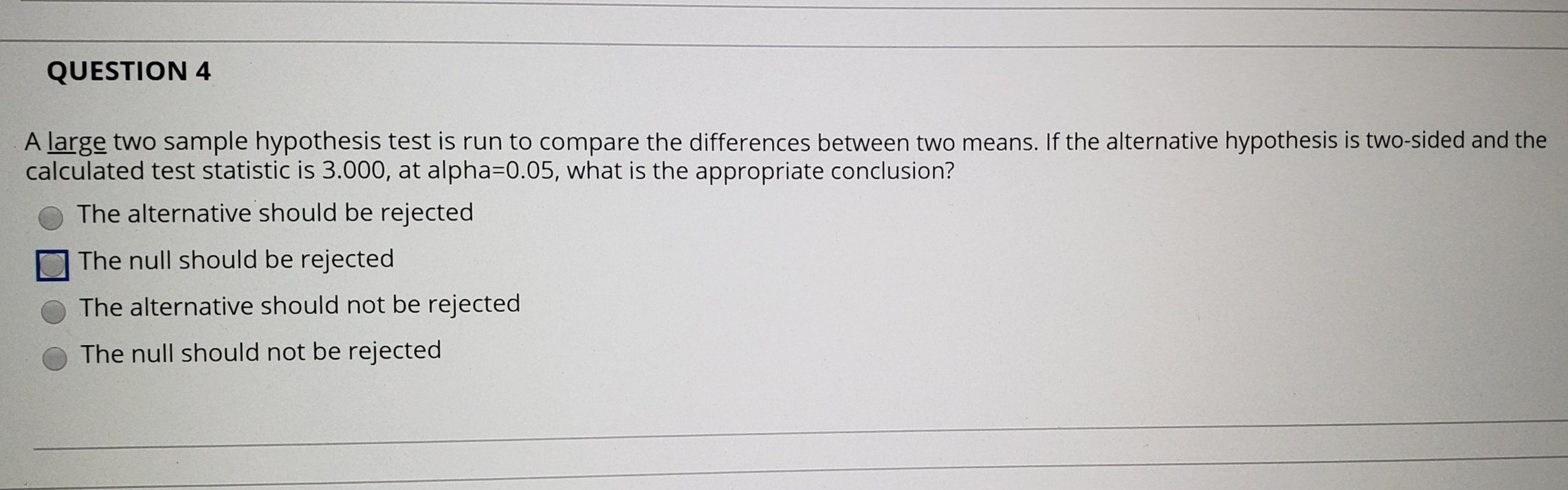 Solved QUESTION 4 A large two sample hypothesis test is run | Chegg.com