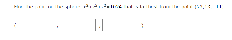 Solved Find the point on the sphere x2+y2+z2=1024 that is | Chegg.com