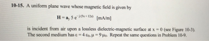 Solved A uniform plane wave whose magnetic field is given by | Chegg.com