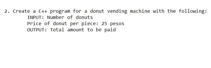 Solved 2. Create a C++ program for a donut vending machine | Chegg.com