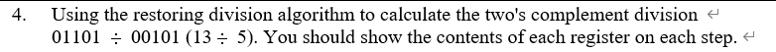 Solved 4. Using the restoring division algorithm to | Chegg.com