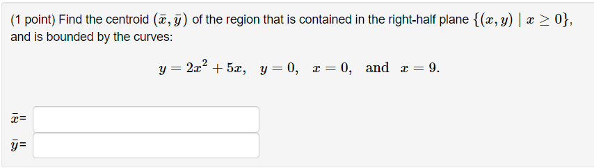 Solved 2 (1 point) Find the centroid (ē, ) of the region | Chegg.com