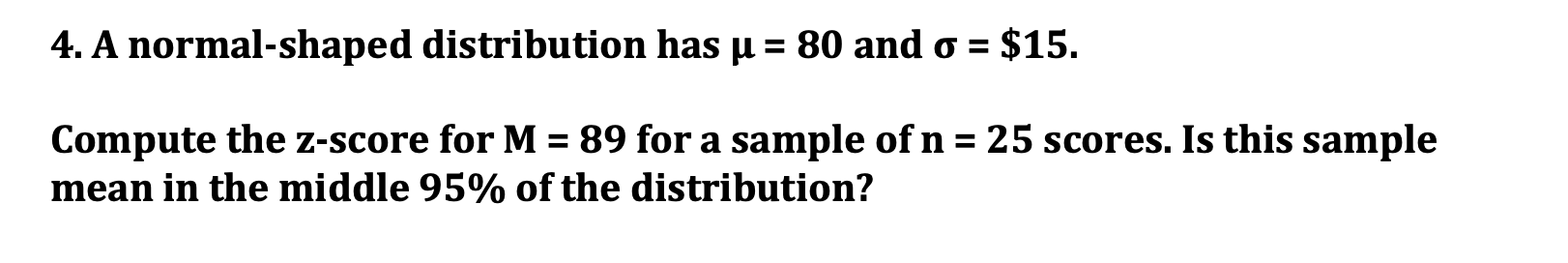 Solved 4. A normal-shaped distribution has μ=80 and σ=$15. | Chegg.com