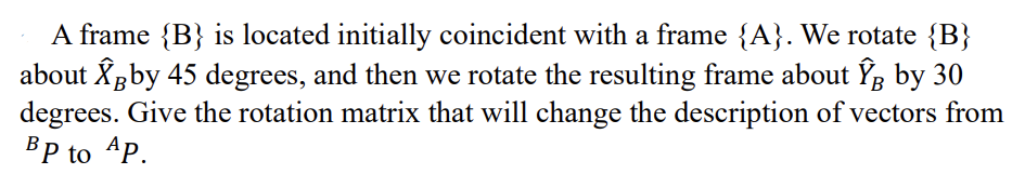 Solved A frame {B} is located initially coincident with a | Chegg.com