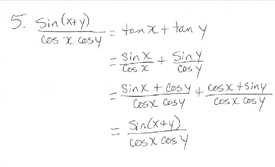 Solved sin(x+y)/cos x cos y = tan x + tan y | Chegg.com