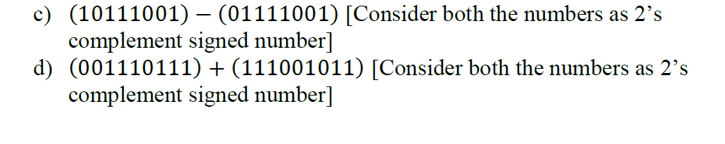 Solved c) (10111001)−(01111001) [Consider both the numbers | Chegg.com