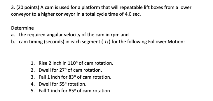 Solved 3. (20 points) A cam is used for a platform that will | Chegg.com