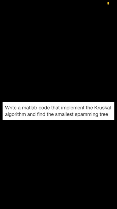 Solved Write a matlab code that implement the Kruskal | Chegg.com