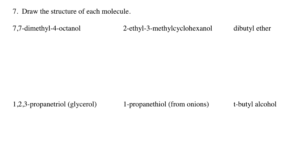 Solved 7. Draw the structure of each molecule. | Chegg.com