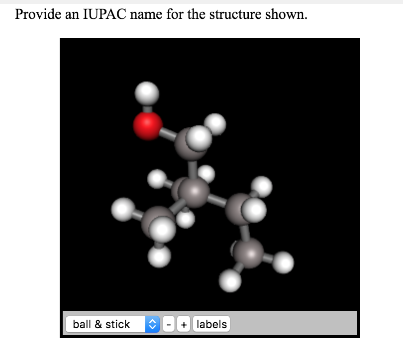 Solved Provide an IUPAC name for the structure shown. ball & | Chegg.com