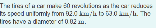 [Solved]: The tires of a car make 60 revolutions as the ca