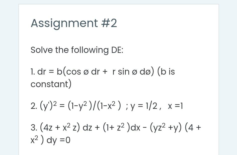 Solved Assignment #2 Solve The Following DE: 1. Dr = B(cos ø | Chegg.com