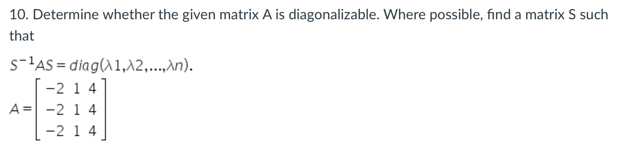 Solved 10. Determine whether the given matrix A is | Chegg.com