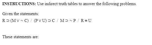 Solved INSTRUCTIONS: Use Indirect Truth Tables To Answer The | Chegg.com