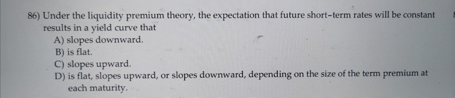 Solved 86) Under the liquidity premium theory, the | Chegg.com