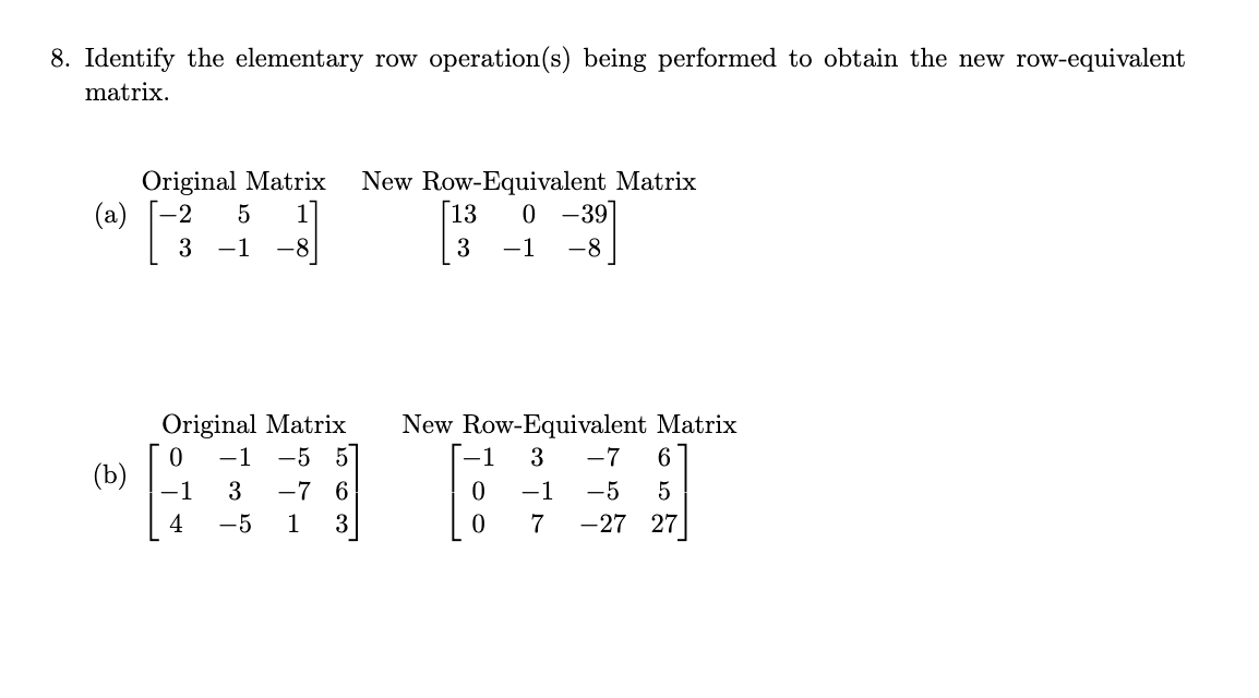 [Solved]: 8. Identify the elementary row operation(s) bein