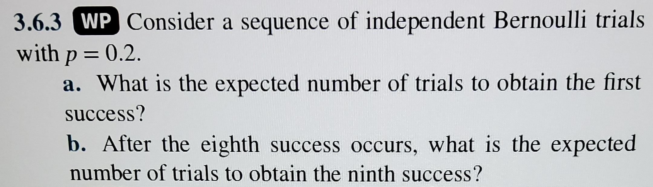 Solved 3.6.3 WP Consider a sequence of independent Bernoulli Chegg