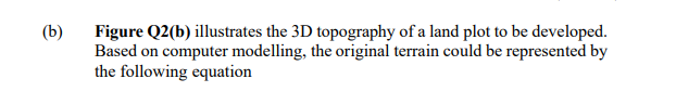 Solved (b) Figure Q2(b) Illustrates The 3D Topography Of A | Chegg.com