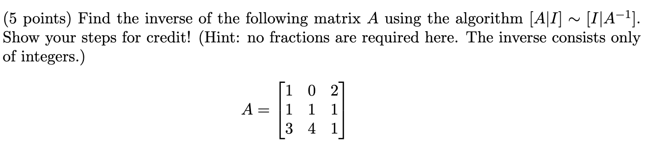 Solved (5 points) Find the inverse of the following matrix A | Chegg.com