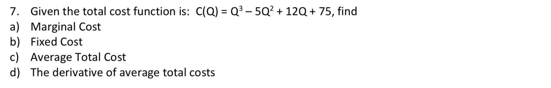 7. Given the total cost function is: C(Q) = Q3 – 5Q2 | Chegg.com