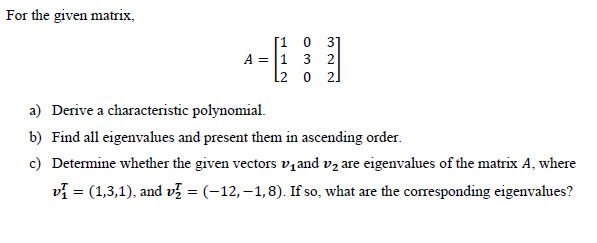 Solved For the given matrix [1 0 31 A = 1 3 2 L20 2] a) | Chegg.com