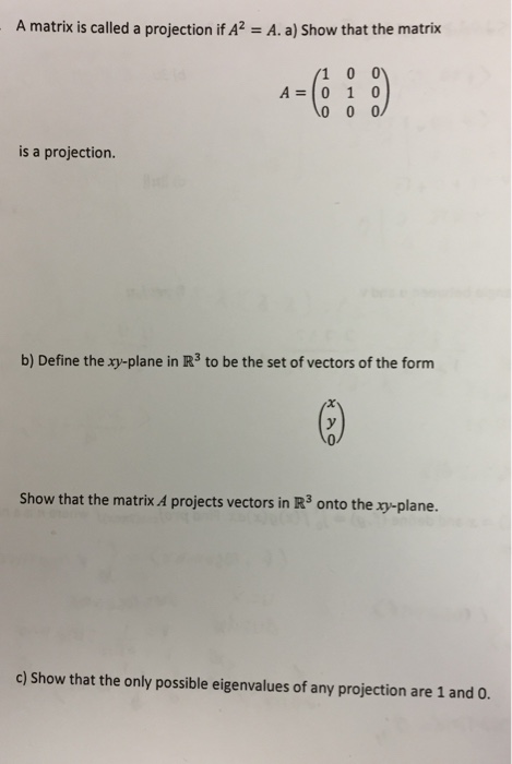 Solved A matrix is called a projection if A^2 = A. a) Show | Chegg.com