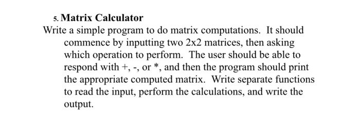 Solved 5. Matrix Calculator Write a simple program to do | Chegg.com
