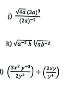 j) \( \frac{\sqrt{4 a}(3 a)^{3}}{(2 a)^{-2}} \) k) \( \sqrt{a^{-2} b} \sqrt[3]{a b^{-3}} \) \[ \left(\frac{3 x^{2} y^{-3}}{2