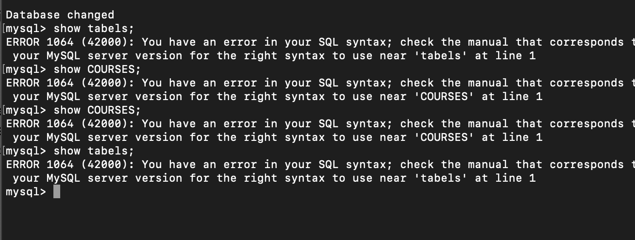 Solved Database changed [mysql> show tabels; ERROR 1064 | Chegg.com