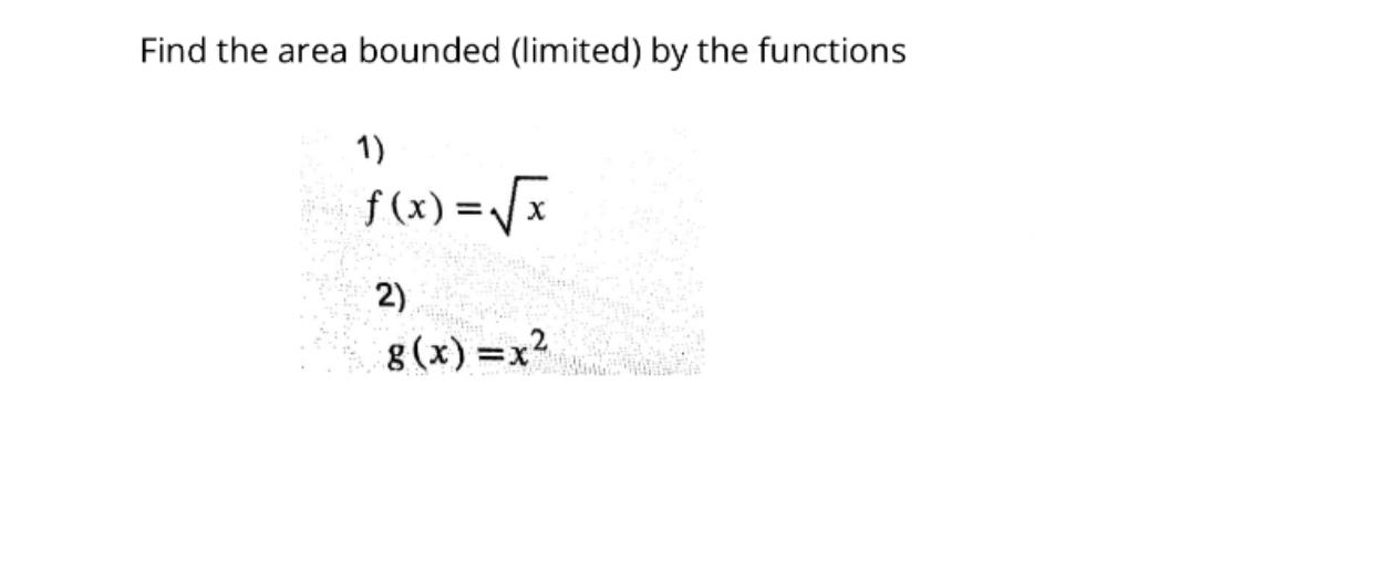 Solved Find the area bounded (limited) by the functions 1) | Chegg.com